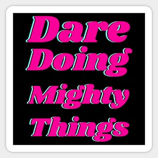 Dare doing mighty things in pink text with a glitch Sticker